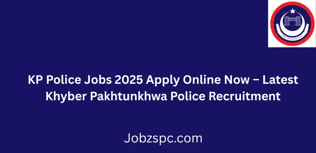 KP Police Jobs 2025 Apply Online Now Latest KP Police Recruitment